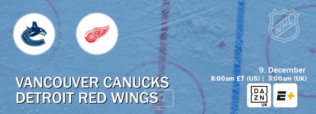You can watch game live between Vancouver Canucks and Detroit Red Wings on DAZN UK(UK) and ESPN+(US).