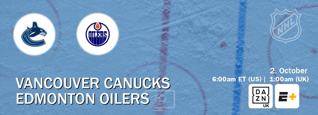 You can watch game live between Vancouver Canucks and Edmonton Oilers on DAZN UK(UK) and ESPN+(US).