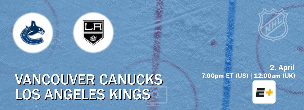 You can watch game live between Vancouver Canucks and Los Angeles Kings on ESPN+.