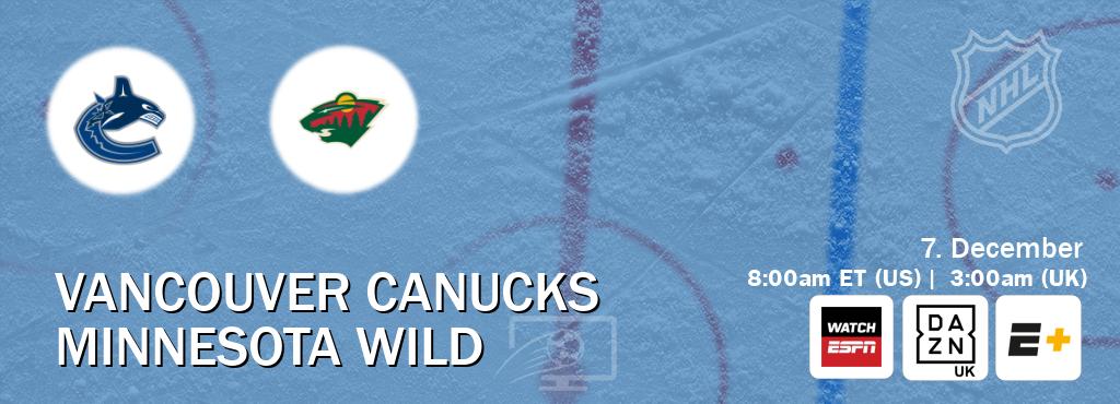 You can watch game live between Vancouver Canucks and Minnesota Wild on WatchESPN(AU), DAZN UK(UK), ESPN+(US).