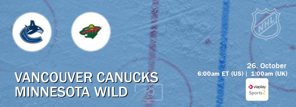 You can watch game live between Vancouver Canucks and Minnesota Wild on Viaplay Sports 2(UK).