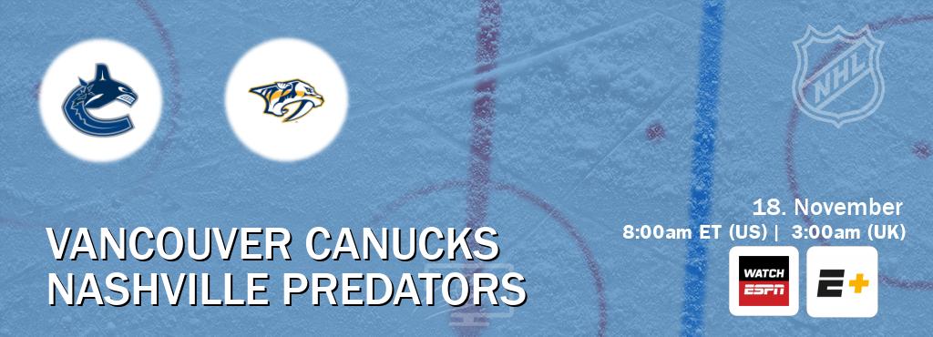 You can watch game live between Vancouver Canucks and Nashville Predators on WatchESPN(AU) and ESPN+(US).