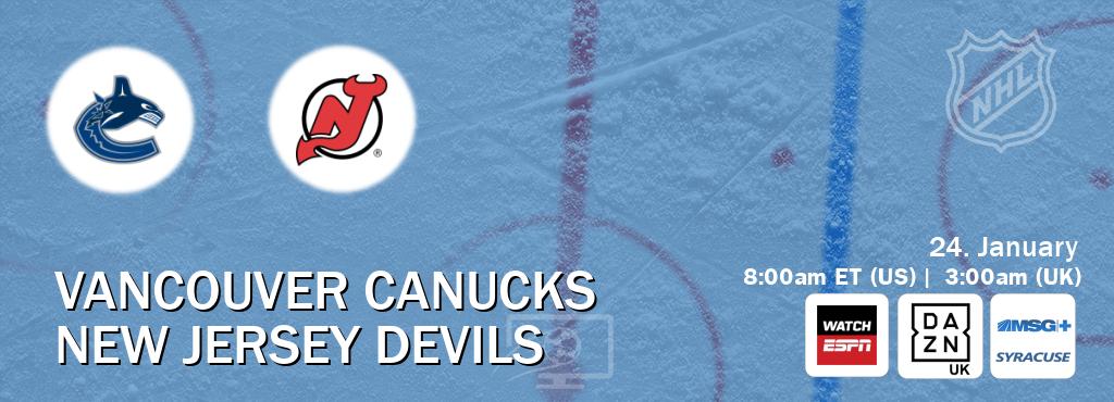 You can watch game live between Vancouver Canucks and New Jersey Devils on WatchESPN(AU), DAZN UK(UK), MSG Plus Syracuse(US).