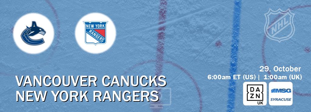 You can watch game live between Vancouver Canucks and New York Rangers on DAZN UK(UK) and MSG Syracuse(US). You can watch game live between Vancouver Canucks and New York Rangers on DAZN UK(UK) and MSG Syracuse(US).