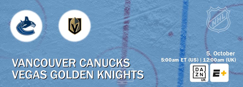 You can watch game live between Vancouver Canucks and Vegas Golden Knights on DAZN UK(UK) and ESPN+(US).