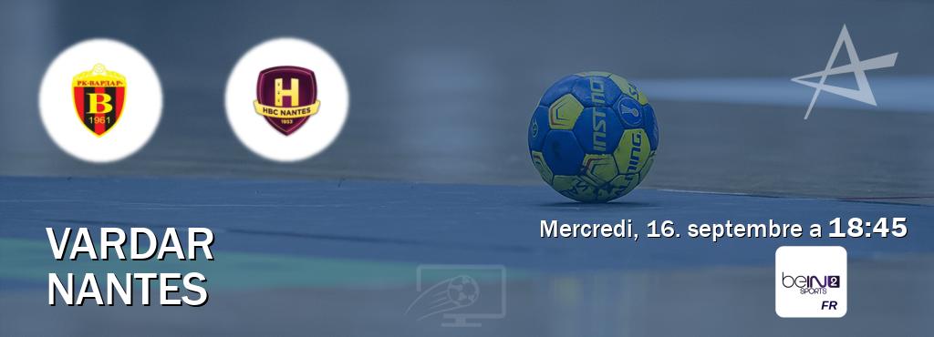 Match entre Vardar et Nantes en direct à la beIN Sports 2 (mercredi, 16. septembre a  18:45).