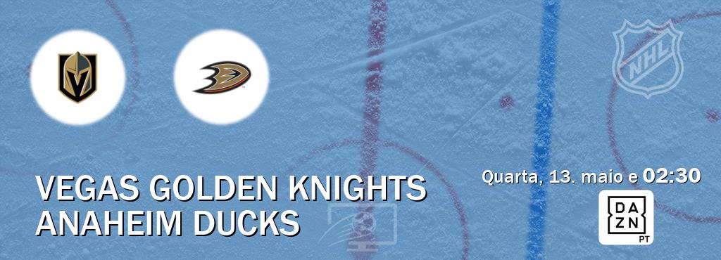 Jogo entre Vegas Golden Knights e Anaheim Ducks tem emissão DAZN (quarta, 13. maio e  02:30).