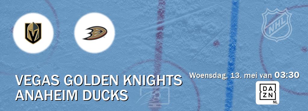 Wedstrijd tussen Vegas Golden Knights en Anaheim Ducks live op tv bij DAZN (woensdag, 13. mei van  03:30).