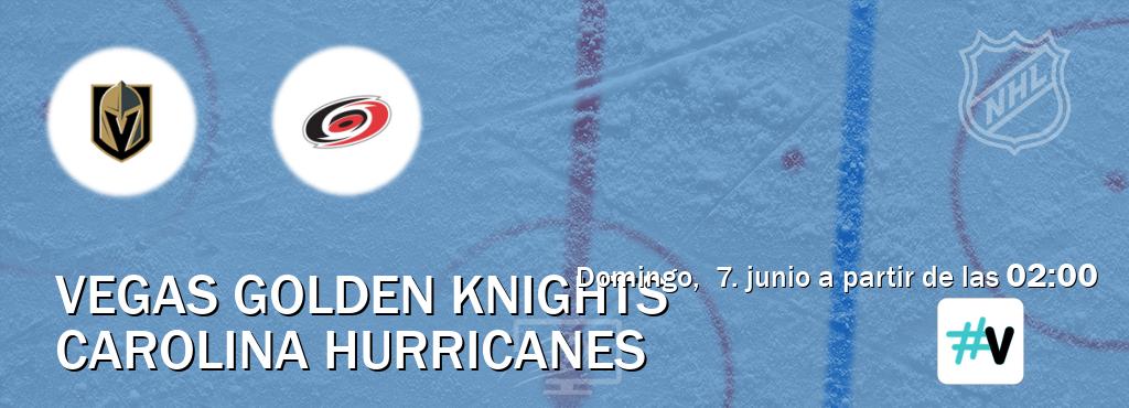 El partido entre Vegas Golden Knights y Carolina Hurricanes será retransmitido por M+ Vamos (domingo,  7. junio a partir de las  02:00).