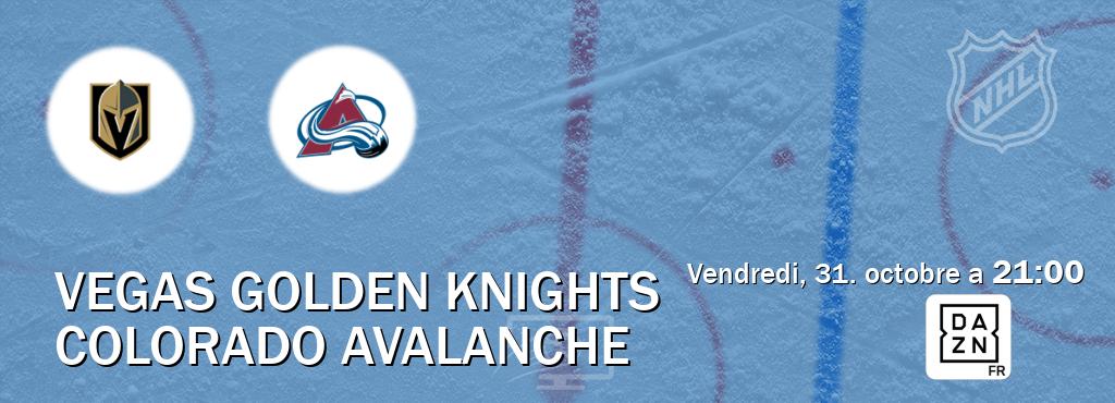 Match entre Vegas Golden Knights et Colorado Avalanche en direct à la DAZN (vendredi, 31. octobre a 21:00). Match entre Vegas Golden Knights et Colorado Avalanche en direct à la DAZN (vendredi, 31. octobre a 21:00).