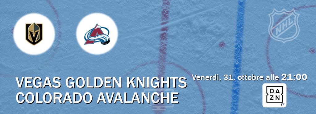 Il match Vegas Golden Knights - Colorado Avalanche sarà trasmesso in diretta TV su DAZN Italia (ore 21:00) Il match Vegas Golden Knights - Colorado Avalanche sarà trasmesso in diretta TV su DAZN Italia (ore 21:00)