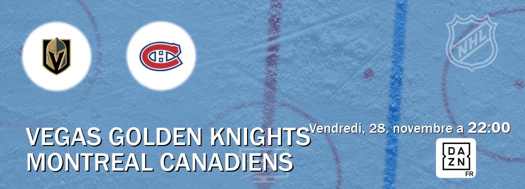 Match entre Vegas Golden Knights et Montreal Canadiens en direct à la DAZN (vendredi, 28. novembre a  22:00).