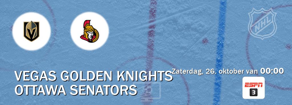 Wedstrijd tussen Vegas Golden Knights en Ottawa Senators live op tv bij ESPN 3 (zaterdag, 26. oktober van  00:00).