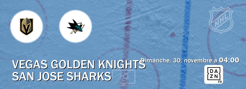 Match entre Vegas Golden Knights et San Jose Sharks en direct à la DAZN (dimanche, 30. novembre a 04:00). Match entre Vegas Golden Knights et San Jose Sharks en direct à la DAZN (dimanche, 30. novembre a 04:00).
