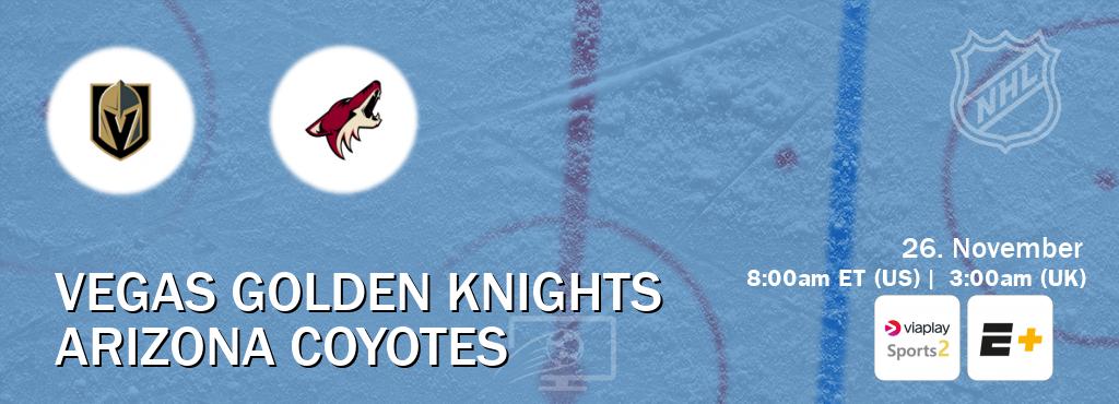 You can watch game live between Vegas Golden Knights and Arizona Coyotes on Viaplay Sports 2(UK) and ESPN+(US).