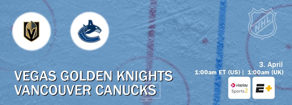 You can watch game live between Vegas Golden Knights and Vancouver Canucks on Viaplay Sports 2(UK) and ESPN+(US).