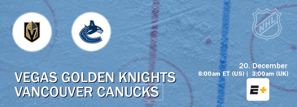 You can watch game live between Vegas Golden Knights and Vancouver Canucks on ESPN+(US).