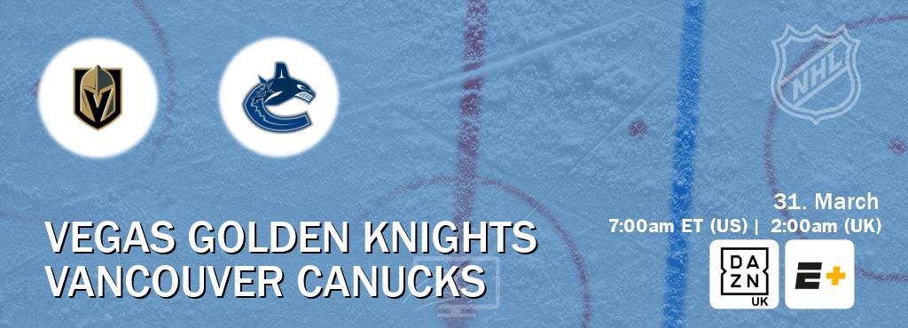 You can watch game live between Vegas Golden Knights and Vancouver Canucks on DAZN UK(UK) and ESPN+(US).
