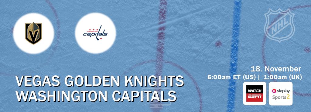 You can watch game live between Vegas Golden Knights and Washington Capitals on WatchESPN(AU) and Viaplay Sports 2(UK).