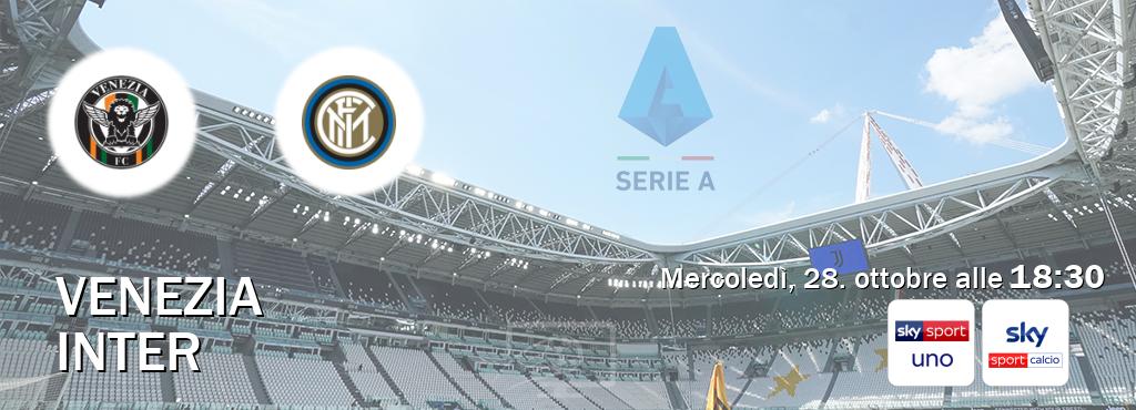 Il match Venezia - Inter sarà trasmesso in diretta TV su Sky Sport Uno e Sky Sport Calcio (ore 18:30) Il match Venezia - Inter sarà trasmesso in diretta TV su Sky Sport Uno e Sky Sport Calcio (ore 18:30)