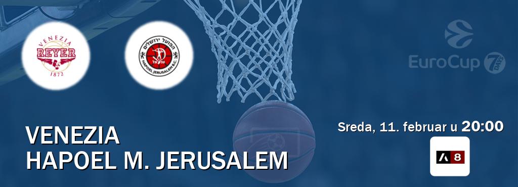 Izravni prijenos utakmice Venezia i Hapoel M. Jerusalem pratite uživo na Arena Sport 8 (sreda, 11. februar u  20:00).