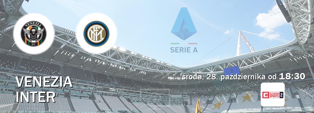 Gra między Venezia i Inter transmisja na żywo w Eleven Sports 2 (środa, 28. października od 18:30). Gra między Venezia i Inter transmisja na żywo w Eleven Sports 2 (środa, 28. października od 18:30).
