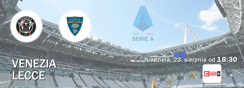 Gra między Venezia i Lecce transmisja na żywo w Eleven Sports 4 (niedziela, 23. sierpnia od 18:30). Gra między Venezia i Lecce transmisja na żywo w Eleven Sports 4 (niedziela, 23. sierpnia od 18:30).