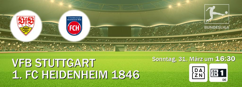 Das Spiel zwischen VfB Stuttgart und 1. FC Heidenheim 1846 wird am Sonntag, 31. März um  16:30, live vom DAZN und DAZN 1 Deutschland übertragen.