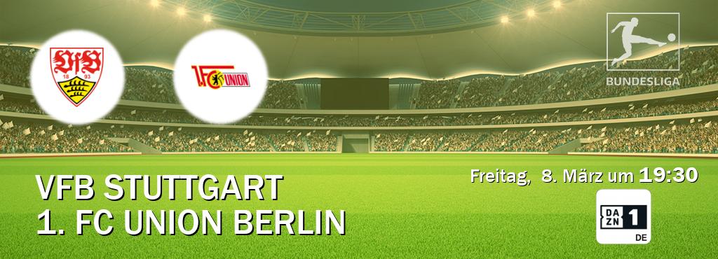 Das Spiel zwischen VfB Stuttgart und 1. FC Union Berlin wird am Freitag,  8. März um  19:30, live vom DAZN 1 Deutschland übertragen.