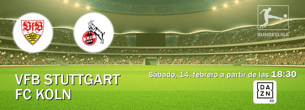 El partido entre VfB Stuttgart y FC Koln será retransmitido por DAZN España (sábado, 14. febrero a partir de las  18:30).