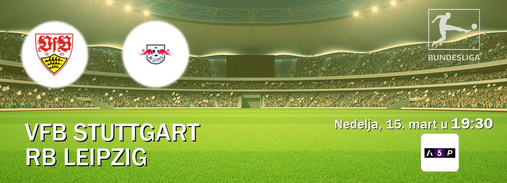 Izravni prijenos utakmice VfB Stuttgart i RB Leipzig pratite uživo na Arena Premium 5 (nedelja, 15. mart u 19:30). Izravni prijenos utakmice VfB Stuttgart i RB Leipzig pratite uživo na Arena Premium 5 (nedelja, 15. mart u 19:30).