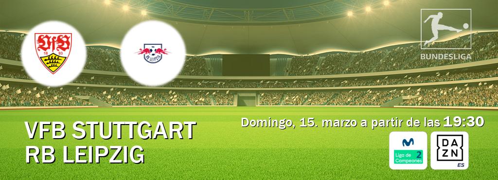 El partido entre VfB Stuttgart y RB Leipzig será retransmitido por Movistar Liga de Campeones 2 y DAZN España (domingo, 15. marzo a partir de las  19:30).