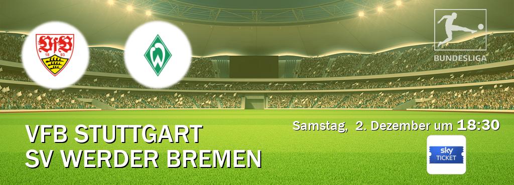 Das Spiel zwischen VfB Stuttgart und SV Werder Bremen wird am Samstag,  2. Dezember um  18:30, live vom Sky Ticket übertragen.