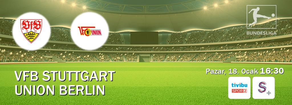 Karşılaşma VfB Stuttgart - Union Berlin Tivibu Spor 2 ve S Sport +'den canlı yayınlanacak (Pazar, 18. Ocak  16:30).