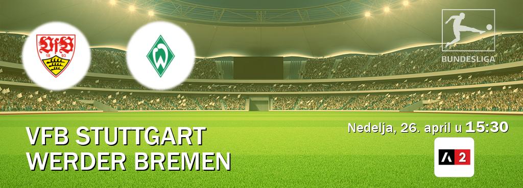 Izravni prijenos utakmice VfB Stuttgart i Werder Bremen pratite uživo na Arena Sport 2 (nedelja, 26. april u  15:30).