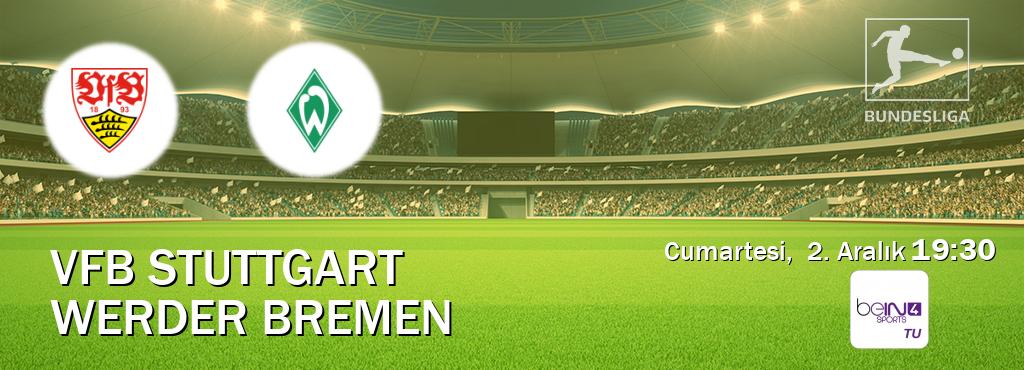 Karşılaşma VfB Stuttgart - Werder Bremen beIN SPORTS 4'den canlı yayınlanacak (Cumartesi,  2. Aralık  19:30).