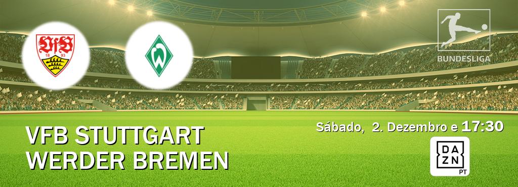 Jogo entre VfB Stuttgart e Werder Bremen tem emissão DAZN (Sábado,  2. Dezembro e  17:30).