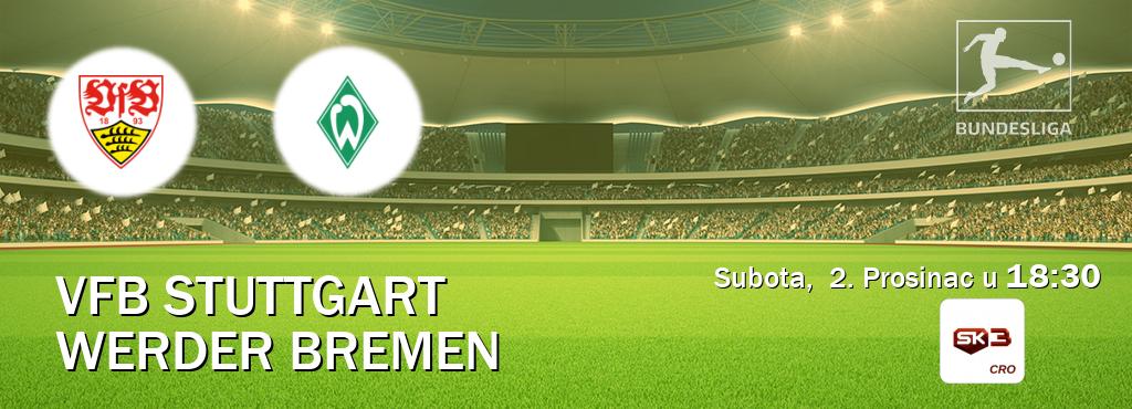 Izravni prijenos utakmice VfB Stuttgart i Werder Bremen pratite uživo na Sportklub 3 (Subota,  2. Prosinac u  18:30).