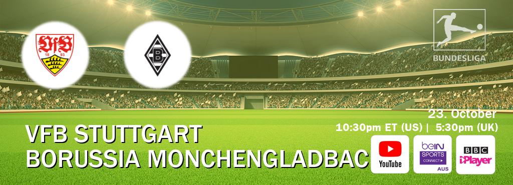 You can watch game live between VfB Stuttgart and Borussia Monchengladbach on Youtube, beIN Sports Connect(AU), BBC iPlayer(UK).