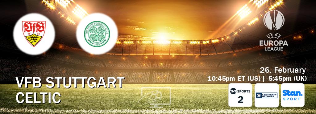 You can watch game live between VfB Stuttgart and Celtic on TNT Sports 2(UK), CBS Sports Network(US), Stan Sport(AU).