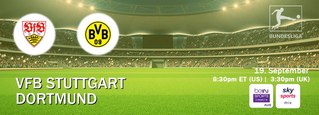 You can watch game live between VfB Stuttgart and Dortmund on beIN Sports Connect(AU) and Sky Sports Mix(UK).