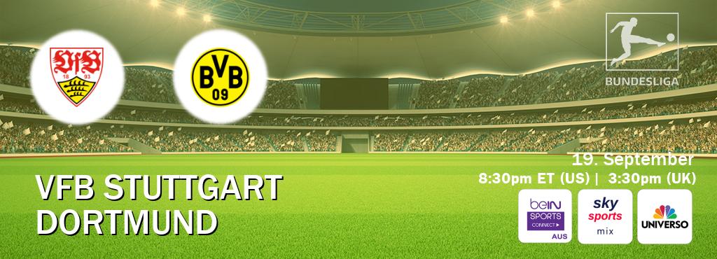 You can watch game live between VfB Stuttgart and Dortmund on beIN Sports Connect(AU), Sky Sports Mix(UK), UNIVERSO(US). You can watch game live between VfB Stuttgart and Dortmund on beIN Sports Connect(AU), Sky Sports Mix(UK), UNIVERSO(US).