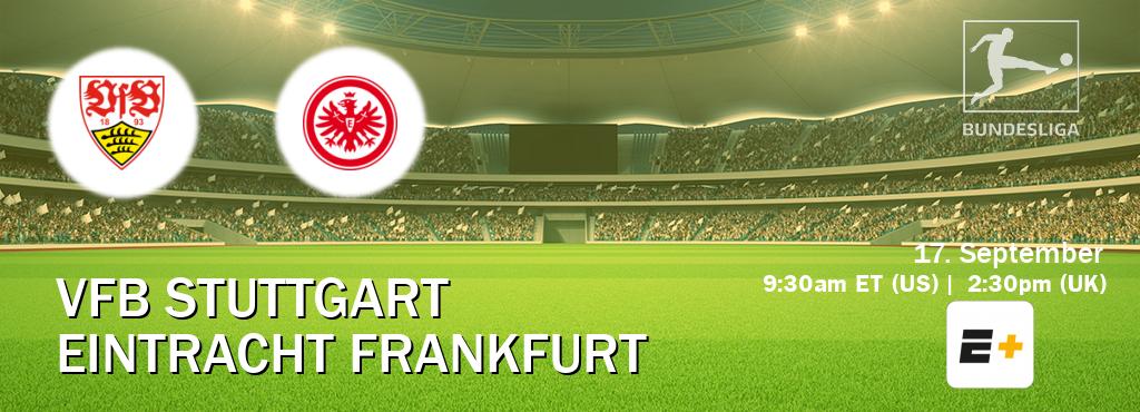 You can watch game live between VfB Stuttgart and Eintracht Frankfurt on ESPN+.