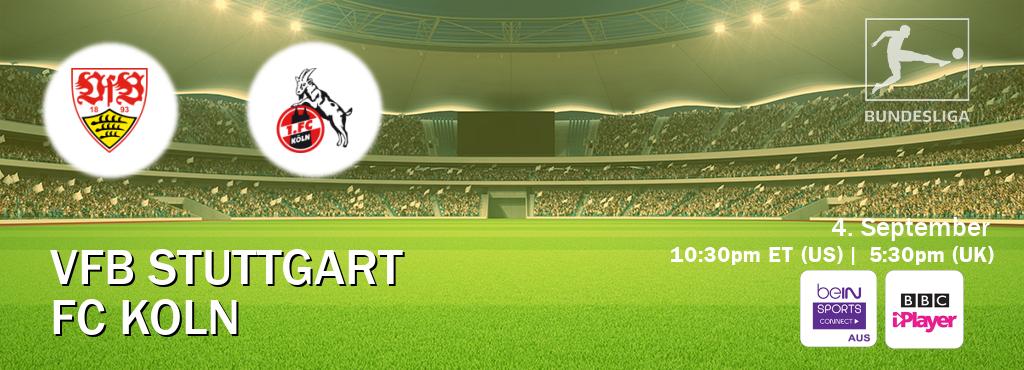 You can watch game live between VfB Stuttgart and FC Koln on beIN Sports Connect(AU) and BBC iPlayer(UK). You can watch game live between VfB Stuttgart and FC Koln on beIN Sports Connect(AU) and BBC iPlayer(UK).
