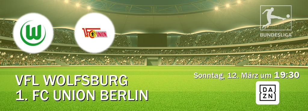 Das Spiel zwischen VfL Wolfsburg und 1. FC Union Berlin wird am Sonntag, 12. März um  19:30, live vom DAZN übertragen.