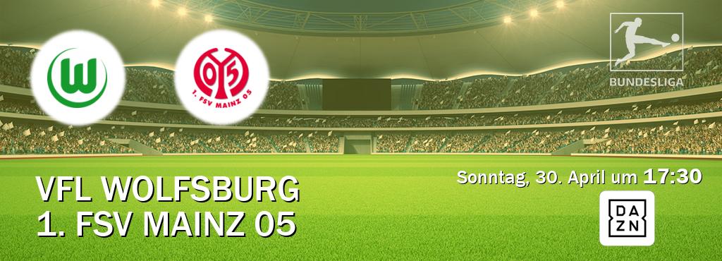 Das Spiel zwischen VfL Wolfsburg und 1. FSV Mainz 05 wird am Sonntag, 30. April um  17:30, live vom DAZN übertragen.