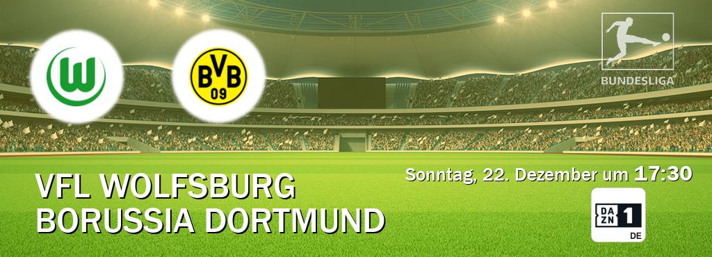 Das Spiel zwischen VfL Wolfsburg und Borussia Dortmund wird am Sonntag, 22. Dezember um  17:30, live vom DAZN 1 Deutschland übertragen.