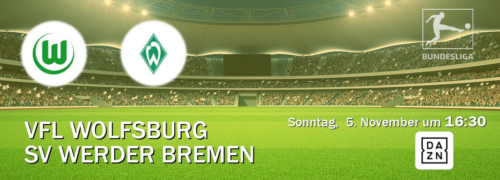 Das Spiel zwischen VfL Wolfsburg und SV Werder Bremen wird am Sonntag,  5. November um  16:30, live vom DAZN übertragen.