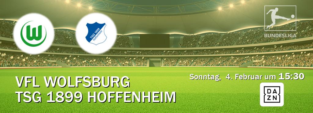 Das Spiel zwischen VfL Wolfsburg und TSG 1899 Hoffenheim wird am Sonntag,  4. Februar um  15:30, live vom DAZN übertragen.