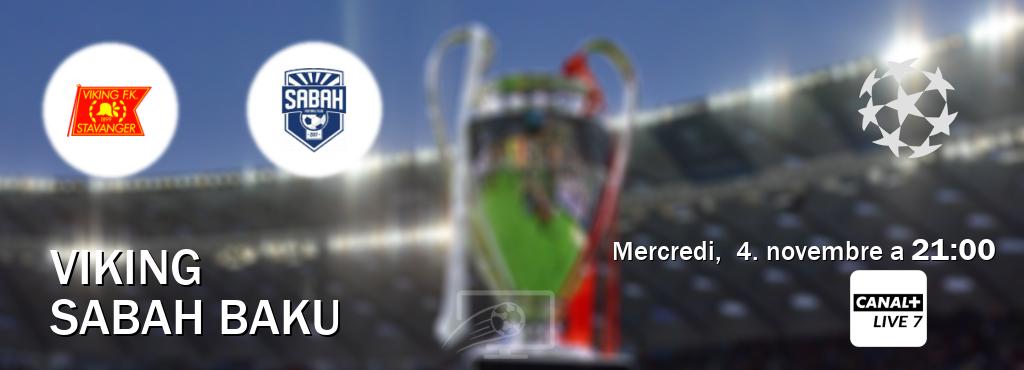 Match entre Viking et Sabah Baku en direct à la Canal+ Live 7 (mercredi,  4. novembre a  21:00).